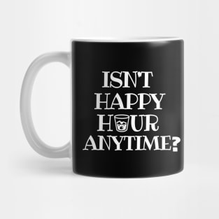 Isn't happy hour anytime?! Mug